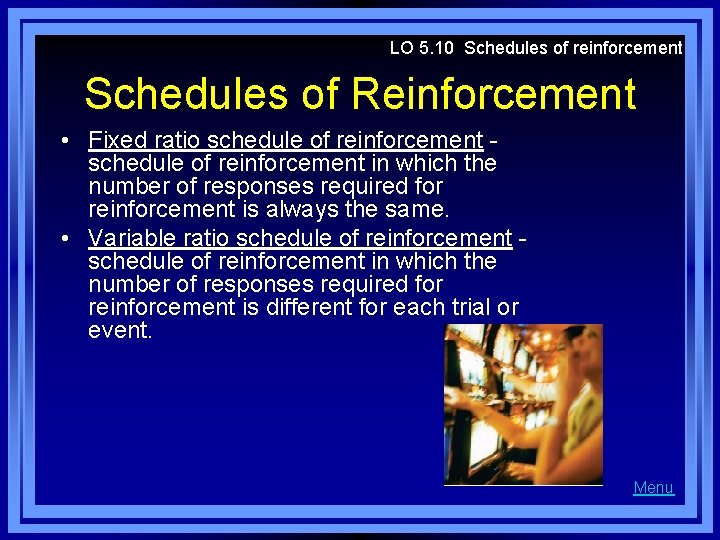 LO 5. 10 Schedules of reinforcement Schedules of Reinforcement • Fixed ratio schedule of