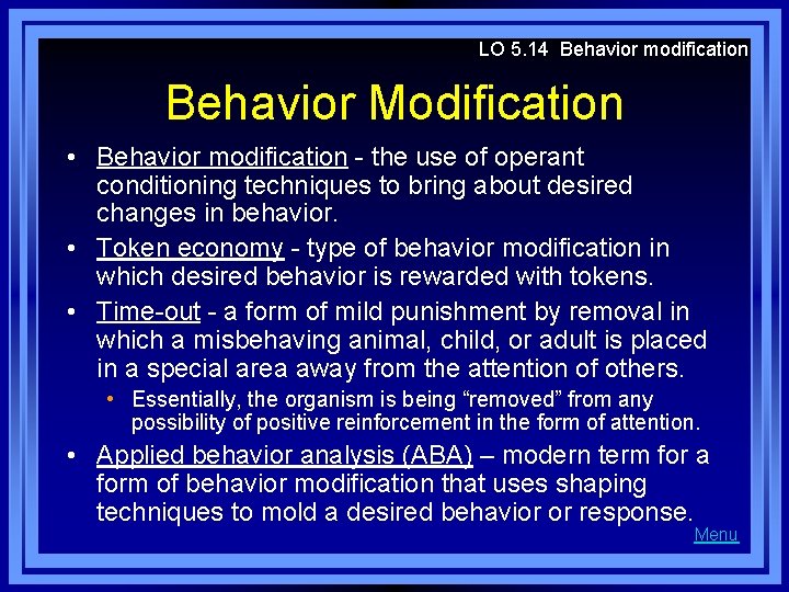 LO 5. 14 Behavior modification Behavior Modification • Behavior modification - the use of