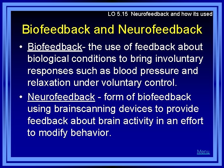 LO 5. 15 Neurofeedback and how its used Biofeedback and Neurofeedback • Biofeedback- the