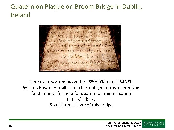 Quaternion Plaque on Broom Bridge in Dublin, Ireland Here as he walked by on Quaternion Plaque on Broom Bridge in Dublin, Ireland Here as he walked by on