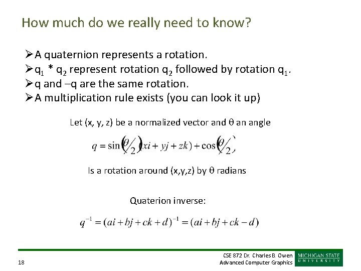 How much do we really need to know? ØA quaternion represents a rotation. Øq How much do we really need to know? ØA quaternion represents a rotation. Øq
