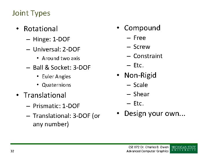 Joint Types • Rotational – Hinge: 1 -DOF – Universal: 2 -DOF • Around Joint Types • Rotational – Hinge: 1 -DOF – Universal: 2 -DOF • Around