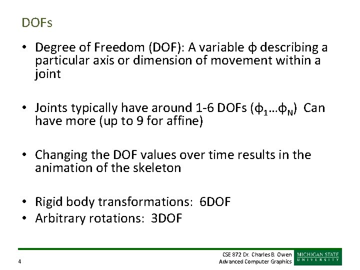 DOFs • Degree of Freedom (DOF): A variable φ describing a particular axis or DOFs • Degree of Freedom (DOF): A variable φ describing a particular axis or