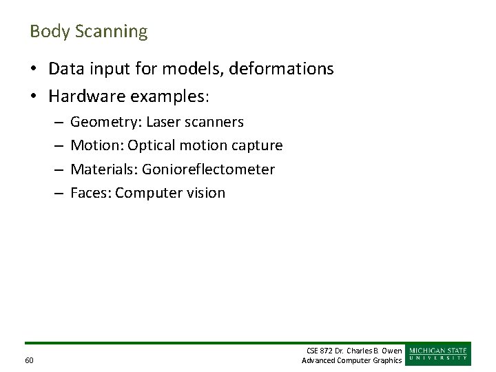 Body Scanning • Data input for models, deformations • Hardware examples: – – 60 Body Scanning • Data input for models, deformations • Hardware examples: – – 60