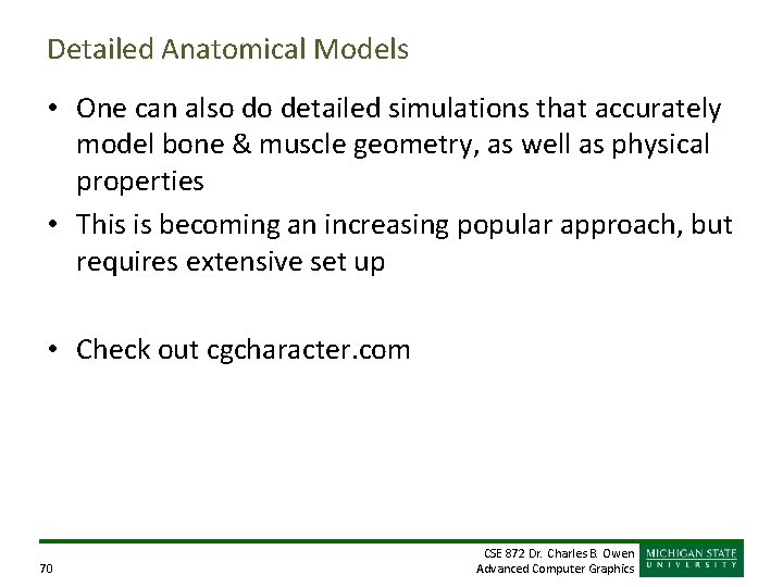 Detailed Anatomical Models • One can also do detailed simulations that accurately model bone Detailed Anatomical Models • One can also do detailed simulations that accurately model bone