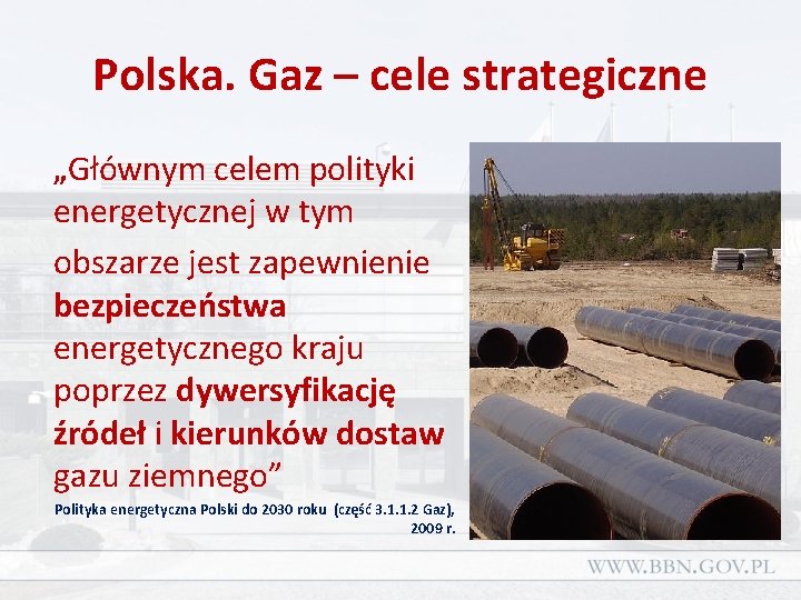 Polska. Gaz – cele strategiczne „Głównym celem polityki energetycznej w tym obszarze jest zapewnienie