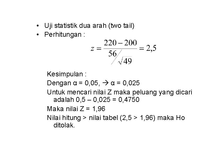  • Uji statistik dua arah (two tail) • Perhitungan : Kesimpulan : Dengan