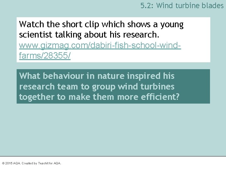 5. 2: Wind turbine blades Watch the short clip which shows a young scientist