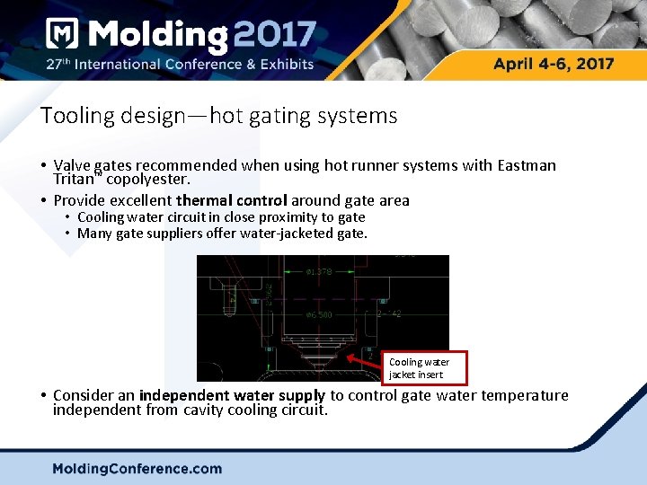 Tooling design—hot gating systems • Valve gates recommended when using hot runner systems with