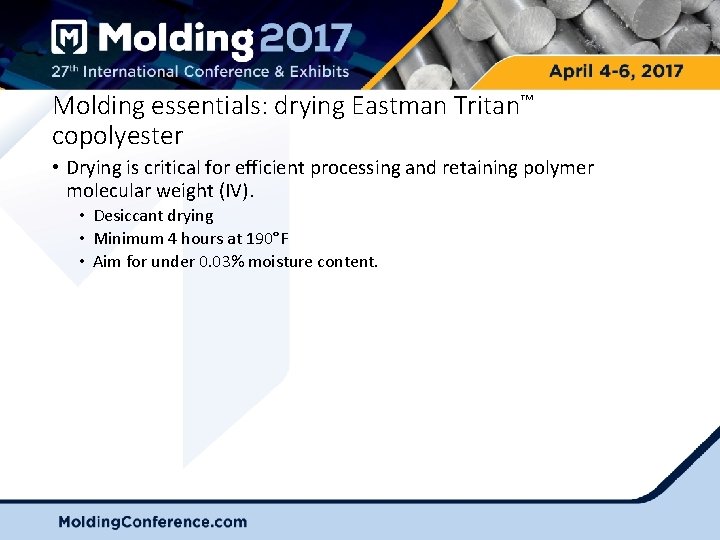 Molding essentials: drying Eastman Tritan™ copolyester • Drying is critical for efficient processing and