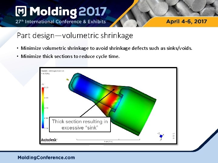 Part design—volumetric shrinkage • Minimize volumetric shrinkage to avoid shrinkage defects such as sinks/voids.