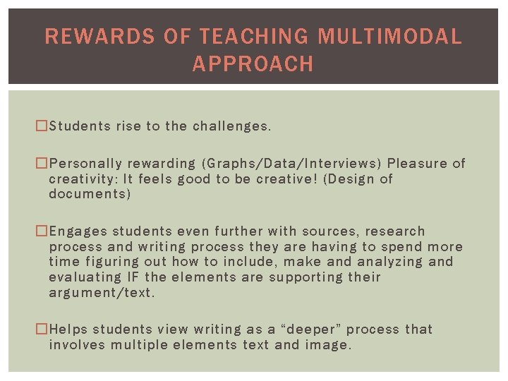 REWARDS OF TEACHING MULTIMODAL APPROACH �Students rise to the challenges. �Personally rewarding (Graphs/Data/Interviews) Pleasure