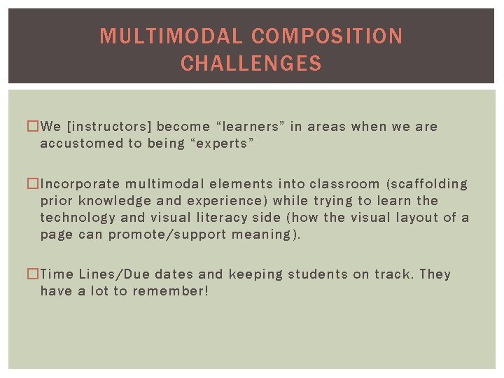MULTIMODAL COMPOSITION CHALLENGES �We [instructors] become “learners” in areas when we are accustomed to