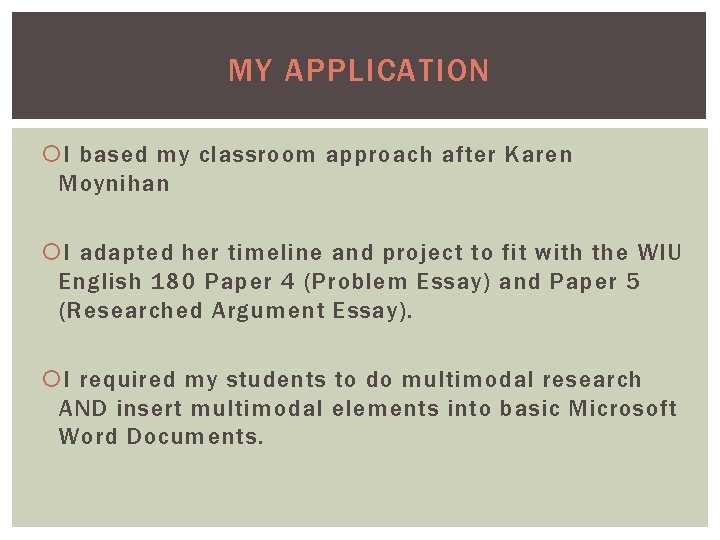 MY APPLICATION I based my classroom approach after Karen Moynihan I adapted her timeline