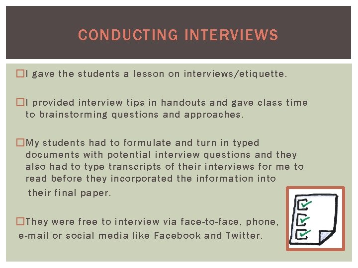 CONDUCTING INTERVIEWS �I gave the students a lesson on interviews/etiquette. �I provided interview tips