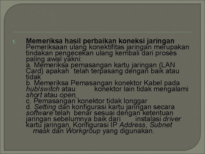 1. Memeriksa hasil perbaikan koneksi jaringan Pemeriksaan ulang konektifitas jaringan merupakan tindakan pengecekan ulang