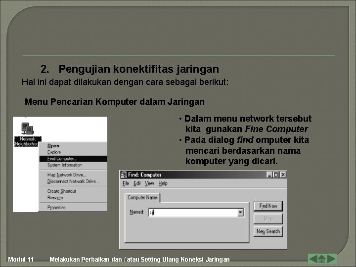 2. Pengujian konektifitas jaringan Hal ini dapat dilakukan dengan cara sebagai berikut: Menu Pencarian 2. Pengujian konektifitas jaringan Hal ini dapat dilakukan dengan cara sebagai berikut: Menu Pencarian