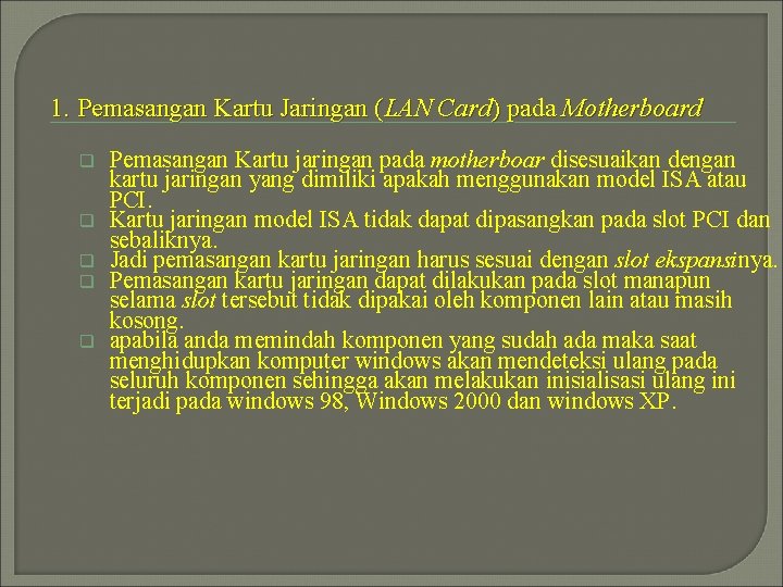 1. Pemasangan Kartu Jaringan (LAN Card) pada Motherboard q q q Pemasangan Kartu jaringan 1. Pemasangan Kartu Jaringan (LAN Card) pada Motherboard q q q Pemasangan Kartu jaringan