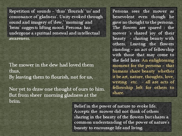 Repetition of sounds – ‘thus’ ‘flourish’ ‘us’ and consonance of ‘gladness’. Unity evoked through