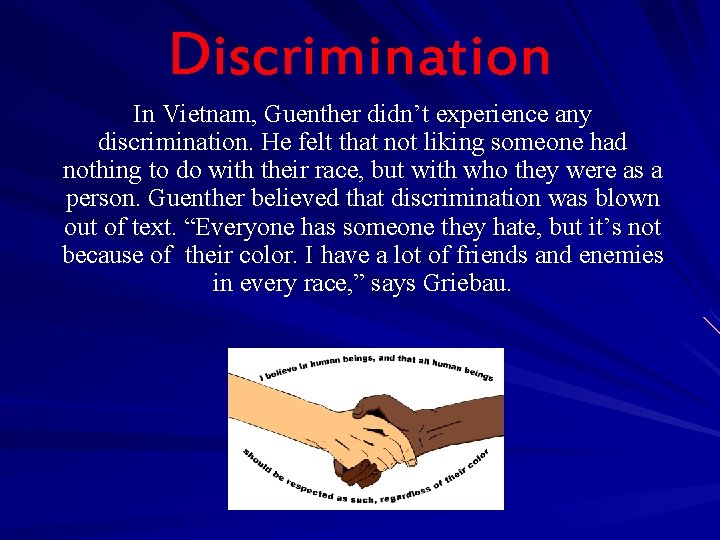 Discrimination In Vietnam, Guenther didn’t experience any discrimination. He felt that not liking someone