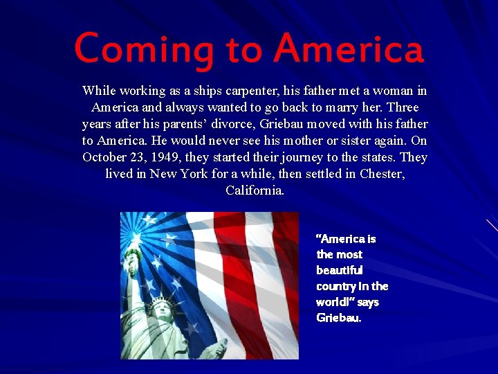 Coming to America While working as a ships carpenter, his father met a woman Coming to America While working as a ships carpenter, his father met a woman