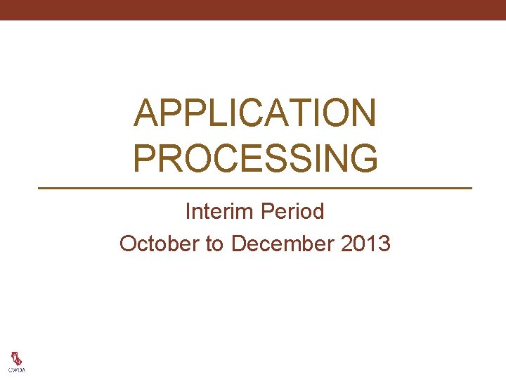 APPLICATION PROCESSING Interim Period October to December 2013 