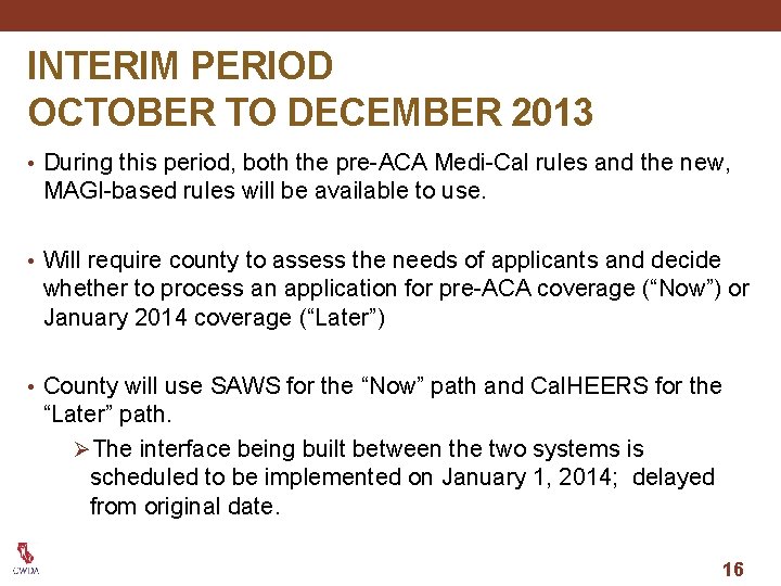INTERIM PERIOD OCTOBER TO DECEMBER 2013 • During this period, both the pre-ACA Medi-Cal