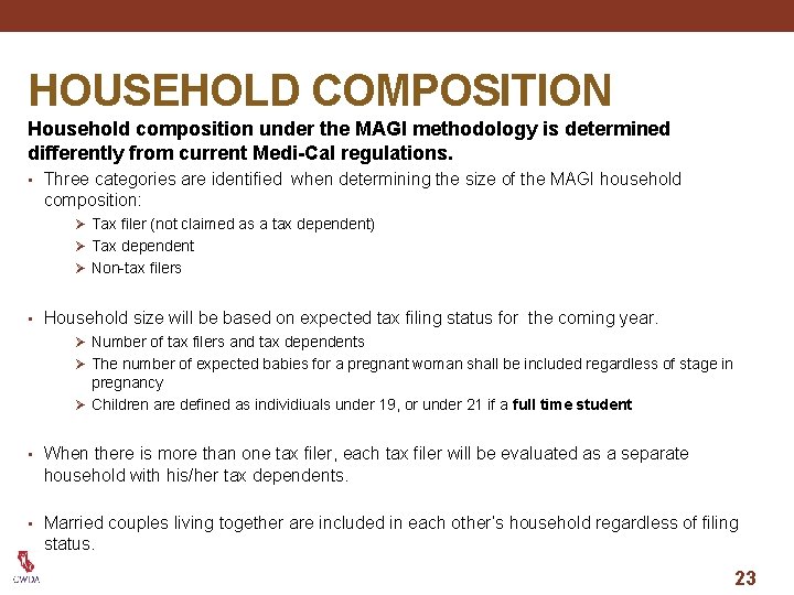 HOUSEHOLD COMPOSITION Household composition under the MAGI methodology is determined differently from current Medi-Cal