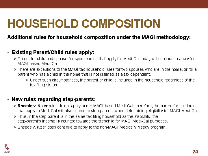 HOUSEHOLD COMPOSITION Additional rules for household composition under the MAGI methodology: • Existing Parent/Child