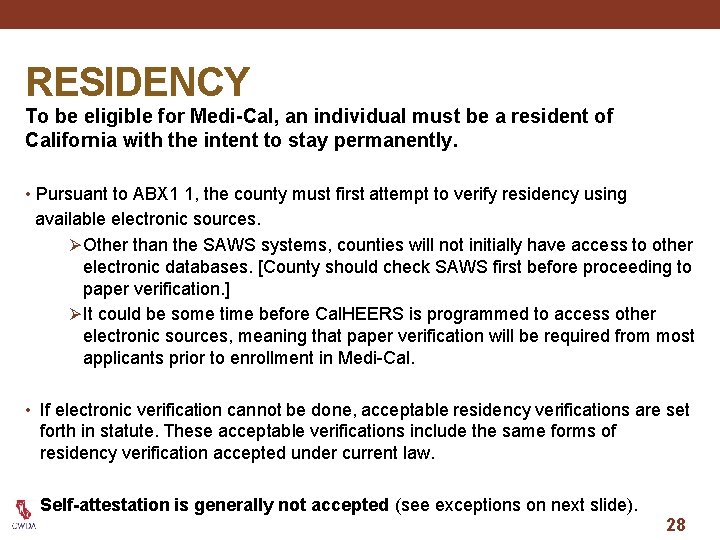 RESIDENCY To be eligible for Medi-Cal, an individual must be a resident of California