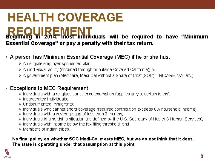 HEALTH COVERAGE REQUIREMENT Beginning in 2014, most individuals will be required to have “Minimum