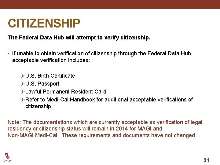 CITIZENSHIP The Federal Data Hub will attempt to verify citizenship. • If unable to