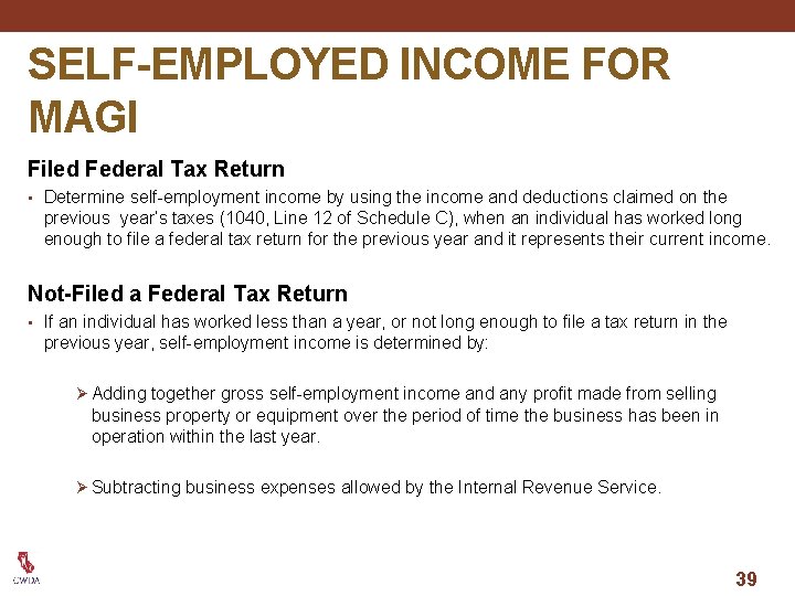 SELF-EMPLOYED INCOME FOR MAGI Filed Federal Tax Return • Determine self-employment income by using