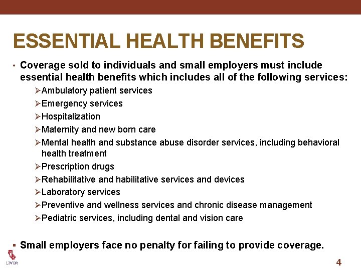 ESSENTIAL HEALTH BENEFITS • Coverage sold to individuals and small employers must include essential