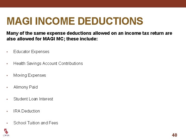 MAGI INCOME DEDUCTIONS Many of the same expense deductions allowed on an income tax