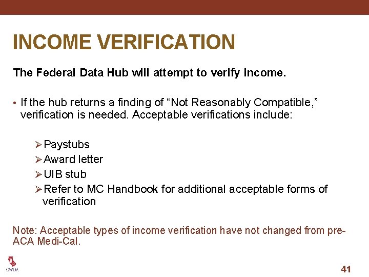 INCOME VERIFICATION The Federal Data Hub will attempt to verify income. • If the