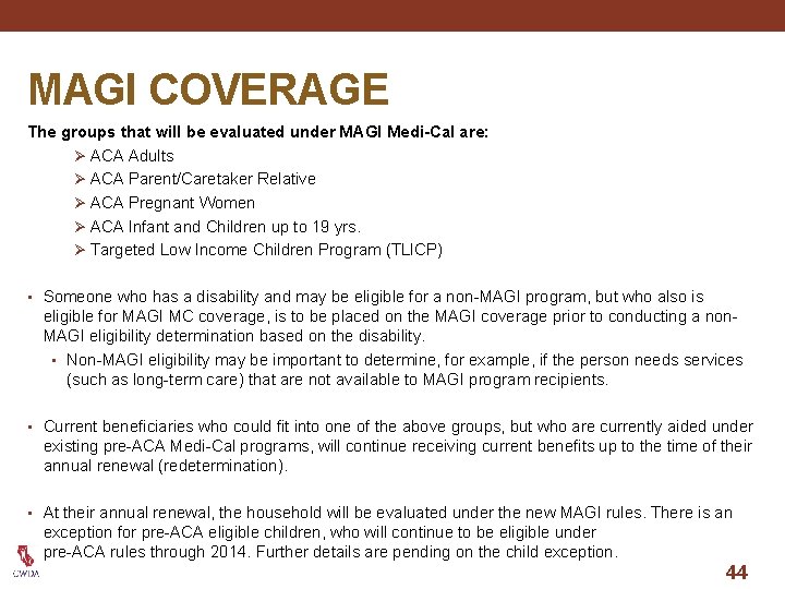 MAGI COVERAGE The groups that will be evaluated under MAGI Medi-Cal are: Ø ACA