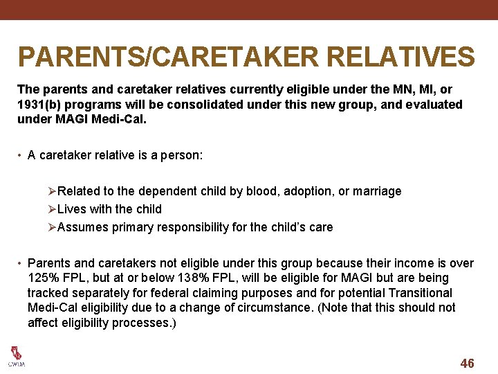 PARENTS/CARETAKER RELATIVES The parents and caretaker relatives currently eligible under the MN, MI, or