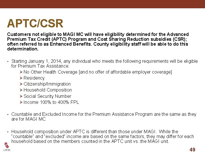 APTC/CSR Customers not eligible to MAGI MC will have eligibility determined for the Advanced