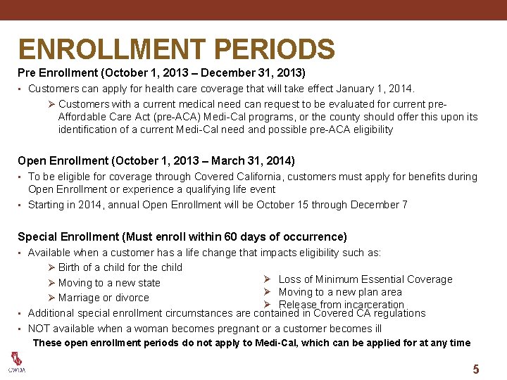 ENROLLMENT PERIODS Pre Enrollment (October 1, 2013 – December 31, 2013) • Customers can