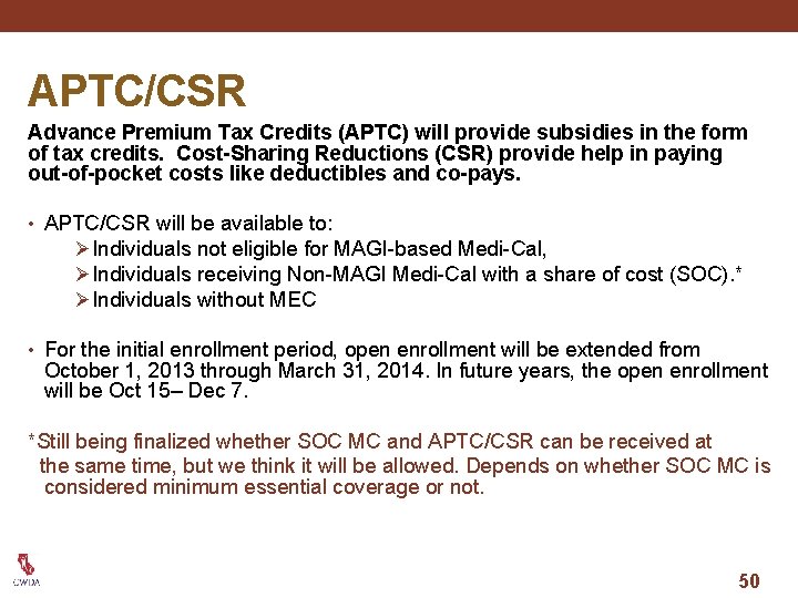 APTC/CSR Advance Premium Tax Credits (APTC) will provide subsidies in the form of tax