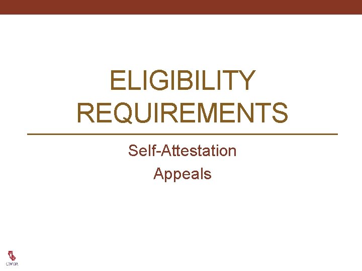 ELIGIBILITY REQUIREMENTS Self-Attestation Appeals 