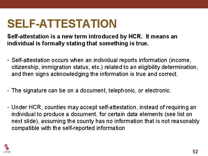 SELF-ATTESTATION Self-attestation is a new term introduced by HCR. It means an individual is