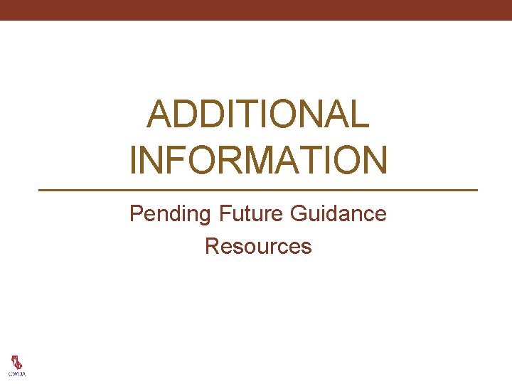 ADDITIONAL INFORMATION Pending Future Guidance Resources 