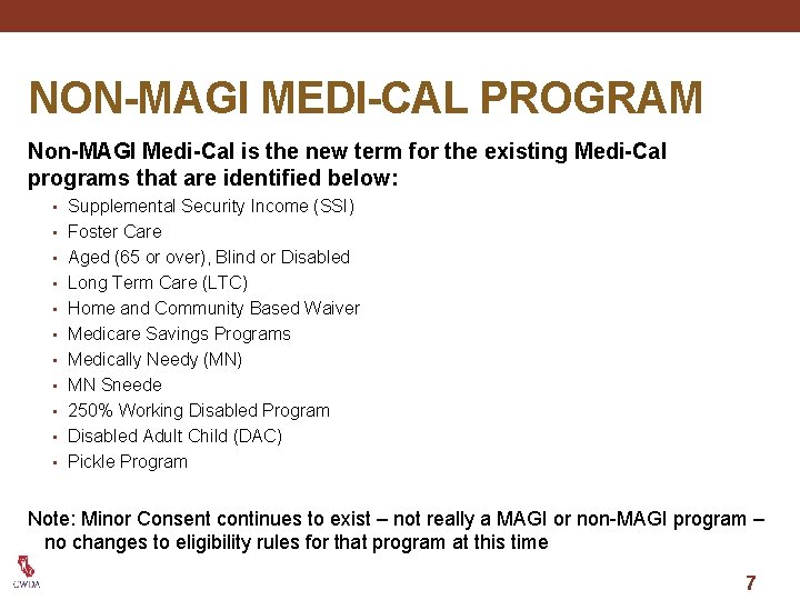 NON-MAGI MEDI-CAL PROGRAM Non-MAGI Medi-Cal is the new term for the existing Medi-Cal programs