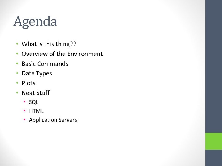 Agenda • • • What is thing? ? Overview of the Environment Basic Commands
