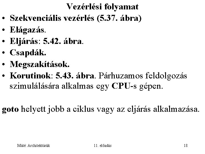  • • • Vezérlési folyamat Szekvenciális vezérlés (5. 37. ábra) Elágazás. Eljárás: 5.