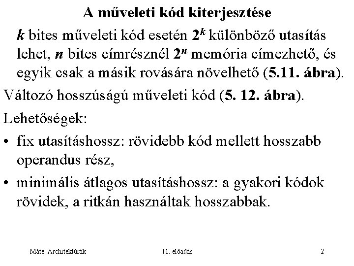 A műveleti kód kiterjesztése k bites műveleti kód esetén 2 k különböző utasítás lehet,