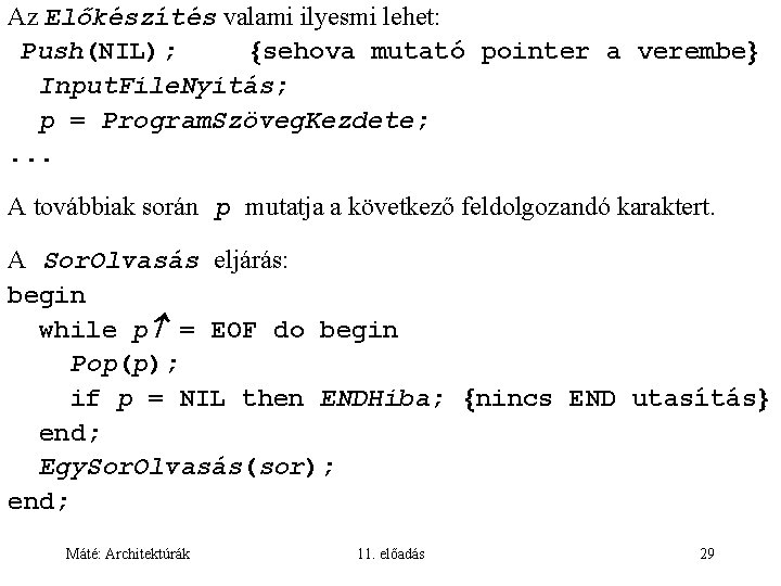 Az Előkészítés valami ilyesmi lehet: Push(NIL); sehova mutató pointer a verembe Input. File. Nyitás;