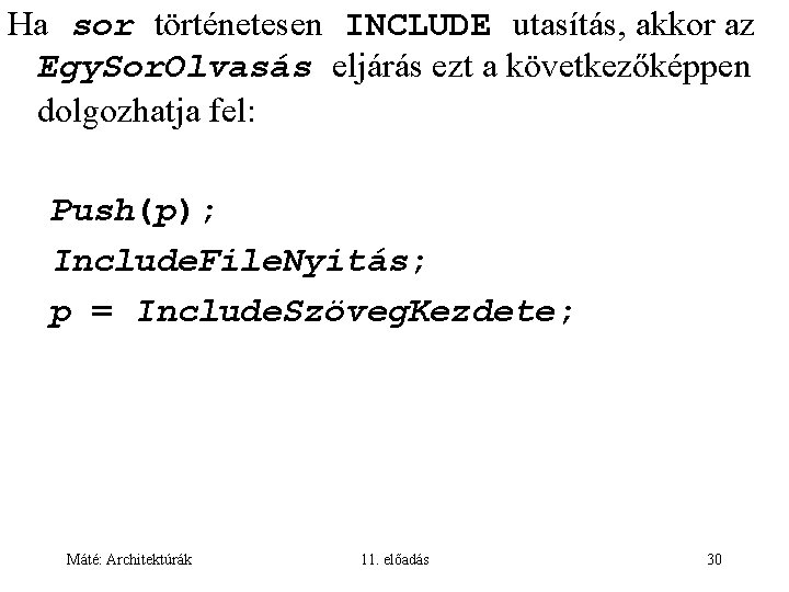 Ha sor történetesen INCLUDE utasítás, akkor az Egy. Sor. Olvasás eljárás ezt a következőképpen